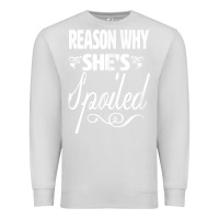 Dove Grey the reason she is spoiled couples matching set valentines t shirt Premium Sweatshirt - SnappyArt