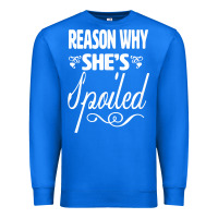 The Reason She Is Spoiled Couples Matching Set Valentines T Shirt Premium Sweatshirt | Teevron