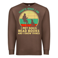 Chestnut that what i do i pet dogs read books and i know things t shirt Premium Sweatshirt - SnappyArt