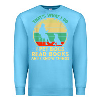 Ocean Blue that what i do i pet dogs read books and i know things t shirt Premium Sweatshirt - SnappyArt