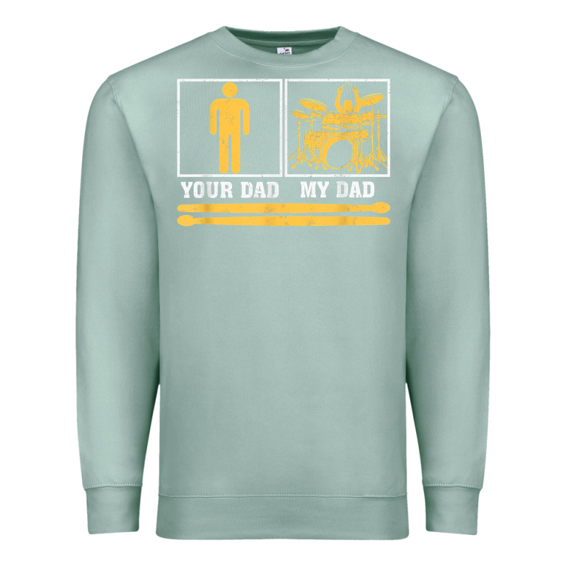 Mens My Dad Is A Drummer Your Dad Not Drum Player Father's Day T Shirt Premium Sweatshirt by SnappyArt | Teevron