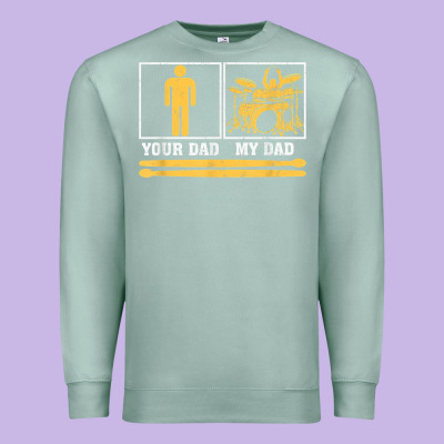 Mens My Dad Is A Drummer Your Dad Not Drum Player Father's Day T Shirt Premium Sweatshirt Designed By Snappyart