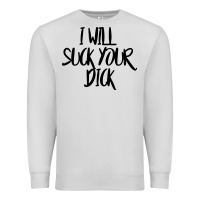Dove Grey i will suck your dick Premium Sweatshirt - FloraArt
