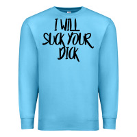 Ocean Blue i will suck your dick Premium Sweatshirt - FloraArt