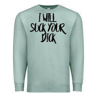 Seafoam i will suck your dick Premium Sweatshirt - FloraArt