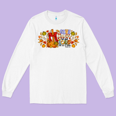 Give Thanks To The Lord For He Is Good Long Sleeve Tee Designed By Cowhidedigitalart