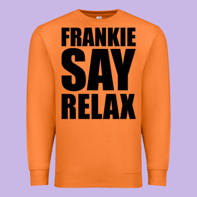 Frankie Say Relax Essential Premium Sweatshirt Designed By Floraart