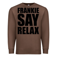 Chestnut Frankie Say Relax Essential Premium Sweatshirt - FloraArt