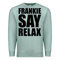 Seafoam Frankie Say Relax Essential Premium Sweatshirt - FloraArt