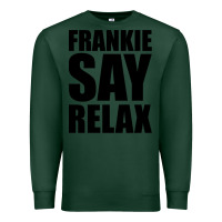 Sports Green Frankie Say Relax Essential Premium Sweatshirt - FloraArt
