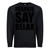 Black Frankie Say Relax Essential Premium Sweatshirt - FloraArt
