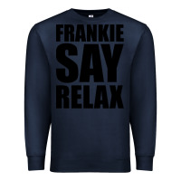 Navy Frankie Say Relax Essential Premium Sweatshirt - FloraArt