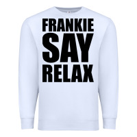 White Frankie Say Relax Essential Premium Sweatshirt - FloraArt