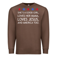 Chestnut she's a good girl, she's loves her mama, loves jesus t shirt Premium Sweatshirt - FloraArt