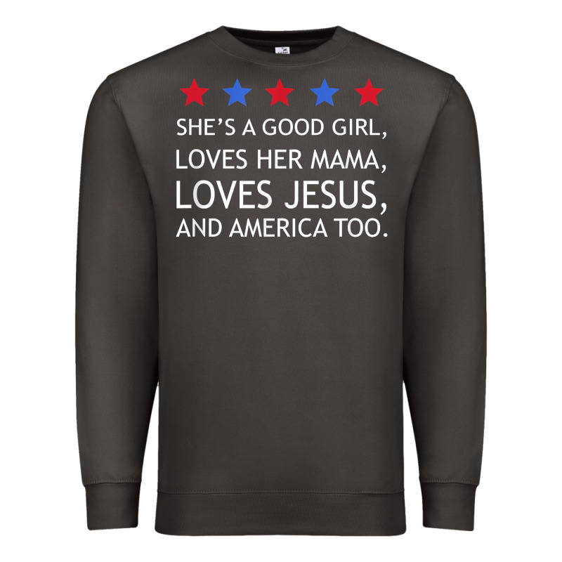 She's A Good Girl, She's Loves Her Mama, Loves Jesus T Shirt Premium Sweatshirt by FloraArt | Teevron