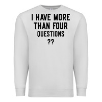 Dove Grey i have more than four questions Premium Sweatshirt - ArtMosaic