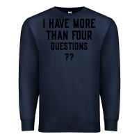Navy i have more than four questions Premium Sweatshirt - ArtMosaic