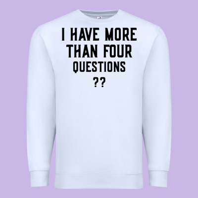 I Have More Than Four Questions Premium Sweatshirt Designed By Artmosaic