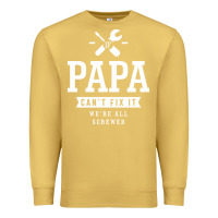 Antique Gold If Papa Can't Fix It We're All Screwed - Fathers Day Premium Sweatshirt - ArtMosaic