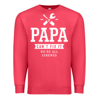 Cardinal If Papa Can't Fix It We're All Screwed - Fathers Day Premium Sweatshirt - ArtMosaic