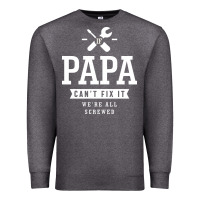 If Papa Can't Fix It We're All Screwed - Fathers Day Premium Sweatshirt | Teevron