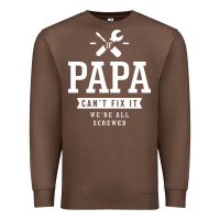 Chestnut If Papa Can't Fix It We're All Screwed - Fathers Day Premium Sweatshirt - ArtMosaic
