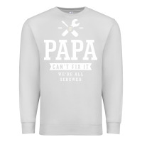 Dove Grey If Papa Can't Fix It We're All Screwed - Fathers Day Premium Sweatshirt - ArtMosaic