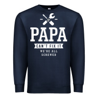 Navy If Papa Can't Fix It We're All Screwed - Fathers Day Premium Sweatshirt - ArtMosaic