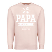Pale Pink If Papa Can't Fix It We're All Screwed - Fathers Day Premium Sweatshirt - ArtMosaic