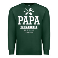 Sports Green If Papa Can't Fix It We're All Screwed - Fathers Day Premium Sweatshirt - ArtMosaic