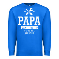 True Royal If Papa Can't Fix It We're All Screwed - Fathers Day Premium Sweatshirt - ArtMosaic