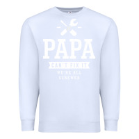 White If Papa Can't Fix It We're All Screwed - Fathers Day Premium Sweatshirt - ArtMosaic