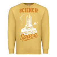 Antique Gold Science: Because You Can't Pray This Shit Into Space Premium Sweatshirt - artisFamous