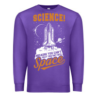 Purple Science: Because You Can't Pray This Shit Into Space Premium Sweatshirt - artisFamous