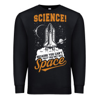 Black Science: Because You Can't Pray This Shit Into Space Premium Sweatshirt - artisFamous