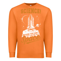 Carrot Science: Because You Can't Pray This Shit Into Space Premium Sweatshirt - artisFamous