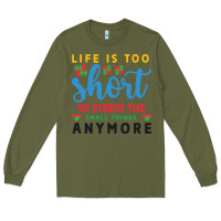 Army Green life is too to stress the small things anymo Long Sleeve Tee - CowhideDigitalArt
