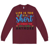 Burgundy life is too to stress the small things anymo Long Sleeve Tee - CowhideDigitalArt