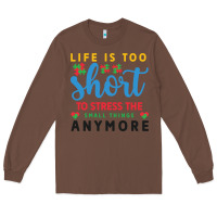 Chestnut life is too to stress the small things anymo Long Sleeve Tee - CowhideDigitalArt