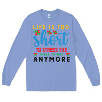 Colony Blue life is too to stress the small things anymo Long Sleeve Tee - CowhideDigitalArt