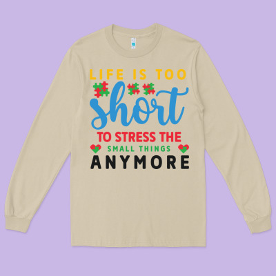 Life Is Too To Stress The Small Things Anymo Long Sleeve Tee Designed By Cowhidedigitalart