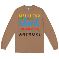 Toasted Coconut life is too to stress the small things anymo Long Sleeve Tee - CowhideDigitalArt