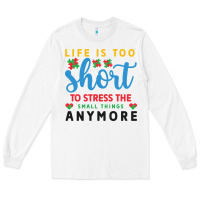White life is too to stress the small things anymo Long Sleeve Tee - CowhideDigitalArt