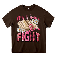 Chocolate Brown this is how i fight Heavy Core Tee - CowGirlArtShop