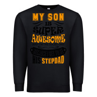 Black My Son Is Super Awesome His Stepdad Premium Sweatshirt - artisFamous