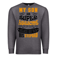 Charcoal Heather My Son Is Super Awesome His Stepdad Premium Sweatshirt - artisFamous