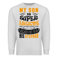 Dove Grey My Son Is Super Awesome His Stepdad Premium Sweatshirt - artisFamous