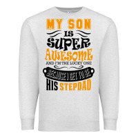 Oatmeal Heather My Son Is Super Awesome His Stepdad Premium Sweatshirt - artisFamous