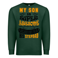 Sports Green My Son Is Super Awesome His Stepdad Premium Sweatshirt - artisFamous
