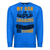 True Royal My Son Is Super Awesome His Stepdad Premium Sweatshirt - artisFamous